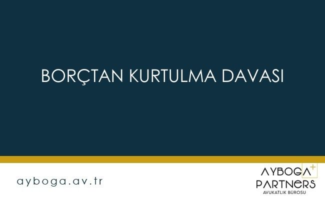 Borçtan Kurtulma Davası