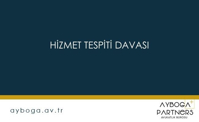 Hizmet Tespiti Davası