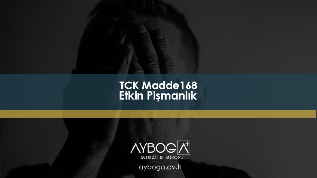 TCK 168 - Etkin Pişmanlık