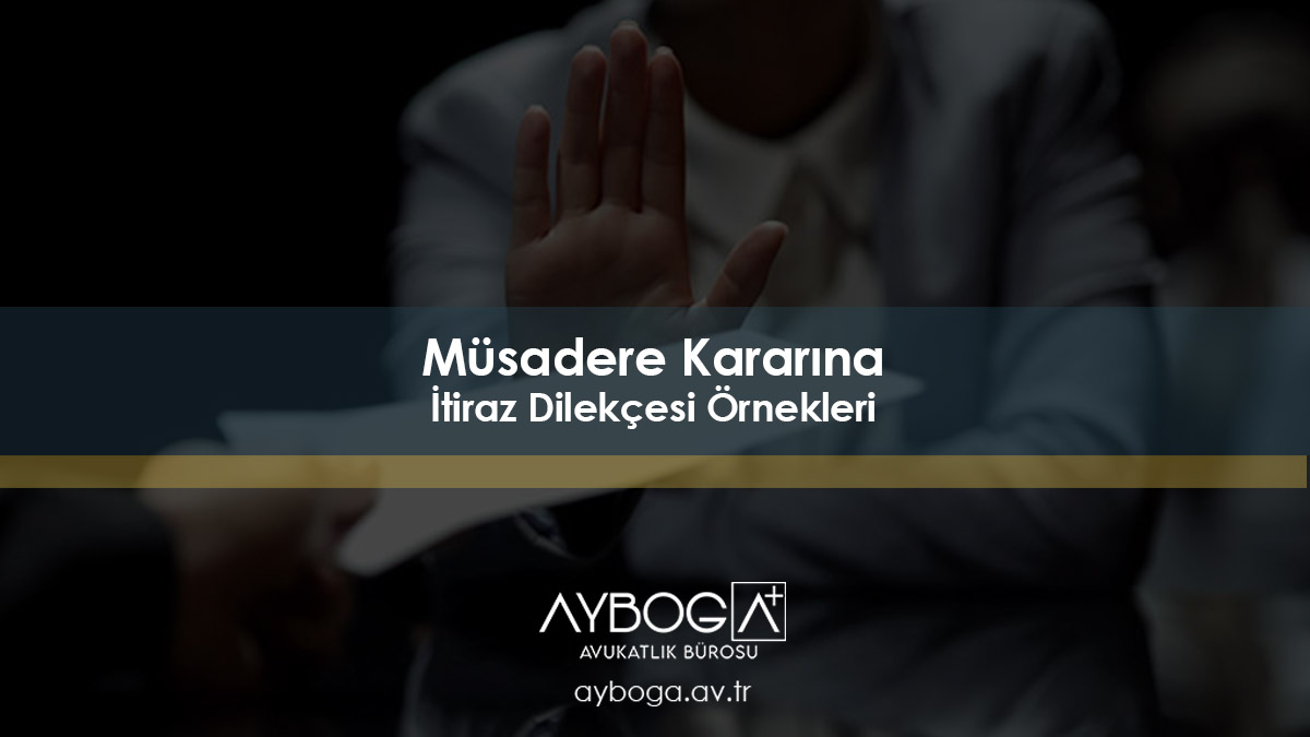 Müsadere Kararına İtiraz Dilekçesi Örnekleri