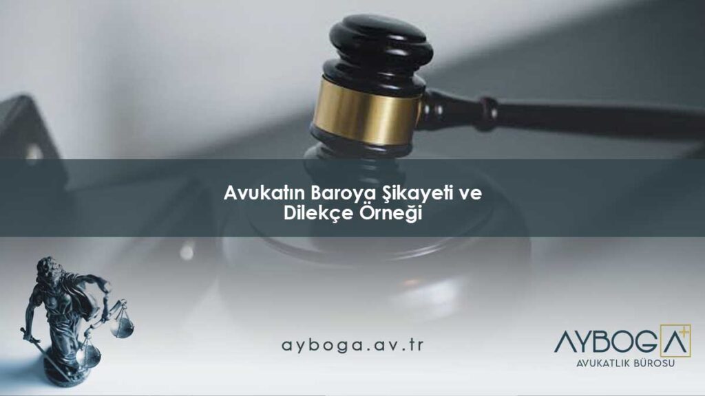 Avukatın Baroya Şikayeti ve Dilekçe Örneği