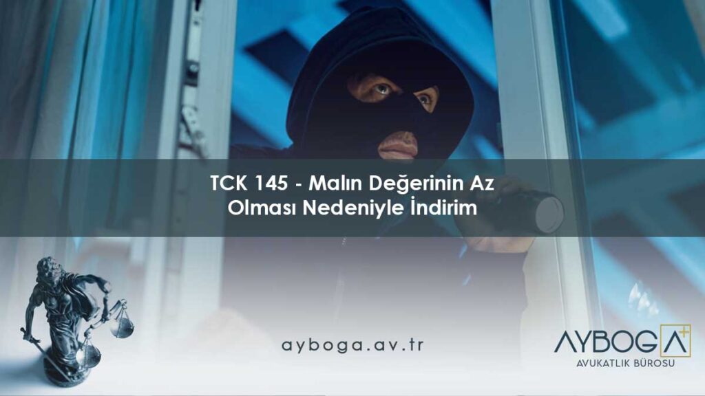 TCK 145 - Malın Değerinin Az Olması Nedeniyle İndirim