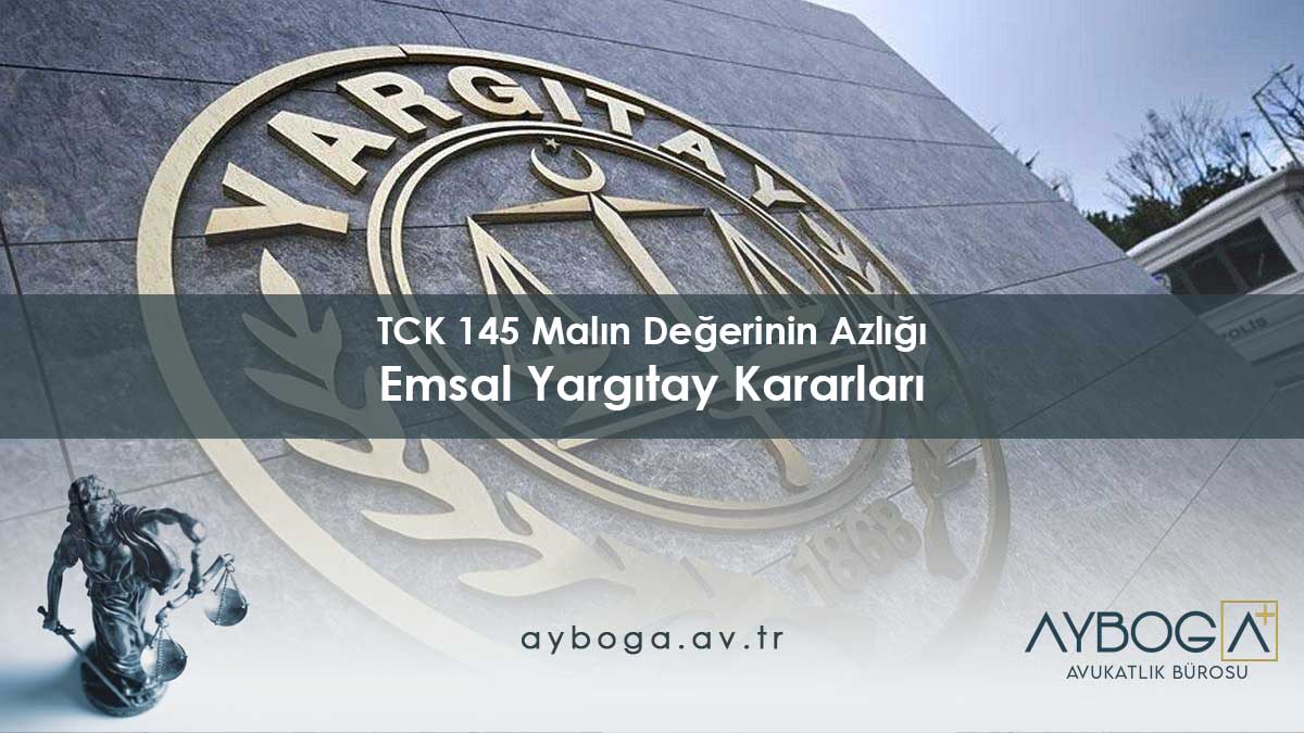 TCK 145 Malın Değerinin Azlığı Emsal Yargıtay Kararları