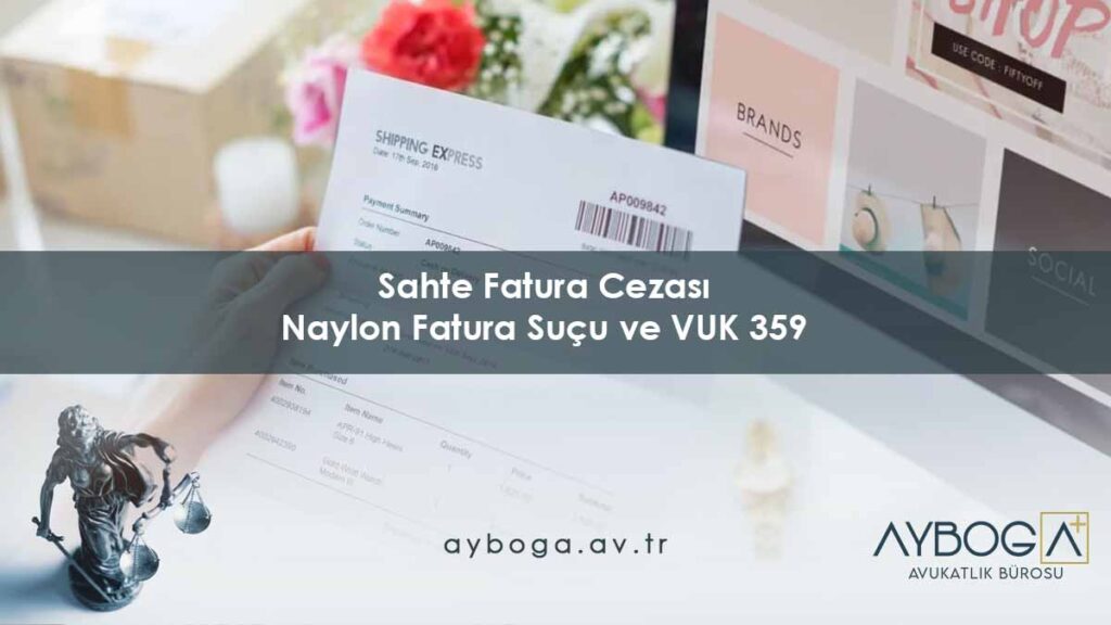 Sahte Fatura Cezası - Naylon Fatura Suçu ve VUK 359