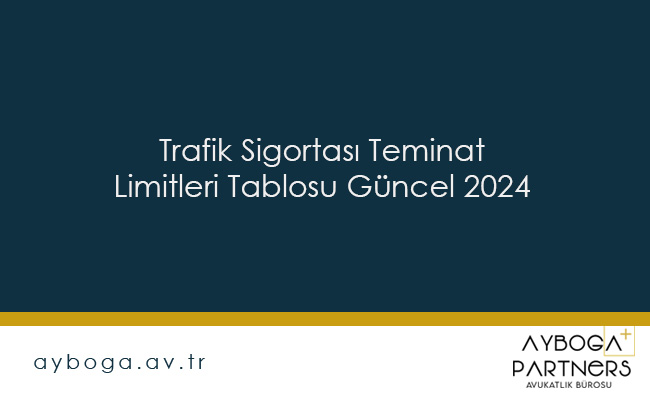 Trafik Sigortası Teminat Limitleri Tablosu Güncel 2024