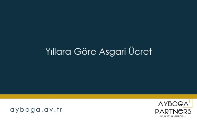 Yıllara Göre Asgari Ücret