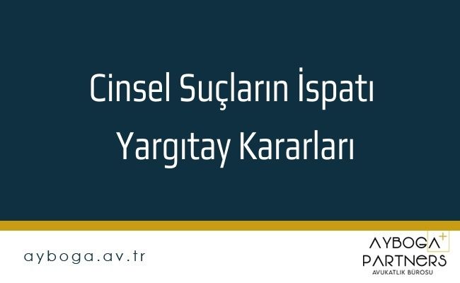 Cinsel Suçların İspatı Yargıtay Kararları