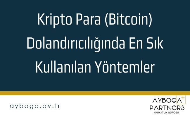 Kripto Para (Bitcoin) Dolandırıcılığında En Sık Kullanılan Yöntemler