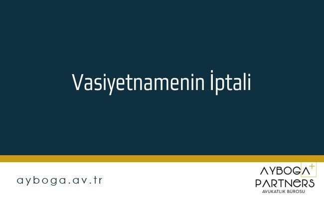 Vasiyetnamenin İptali