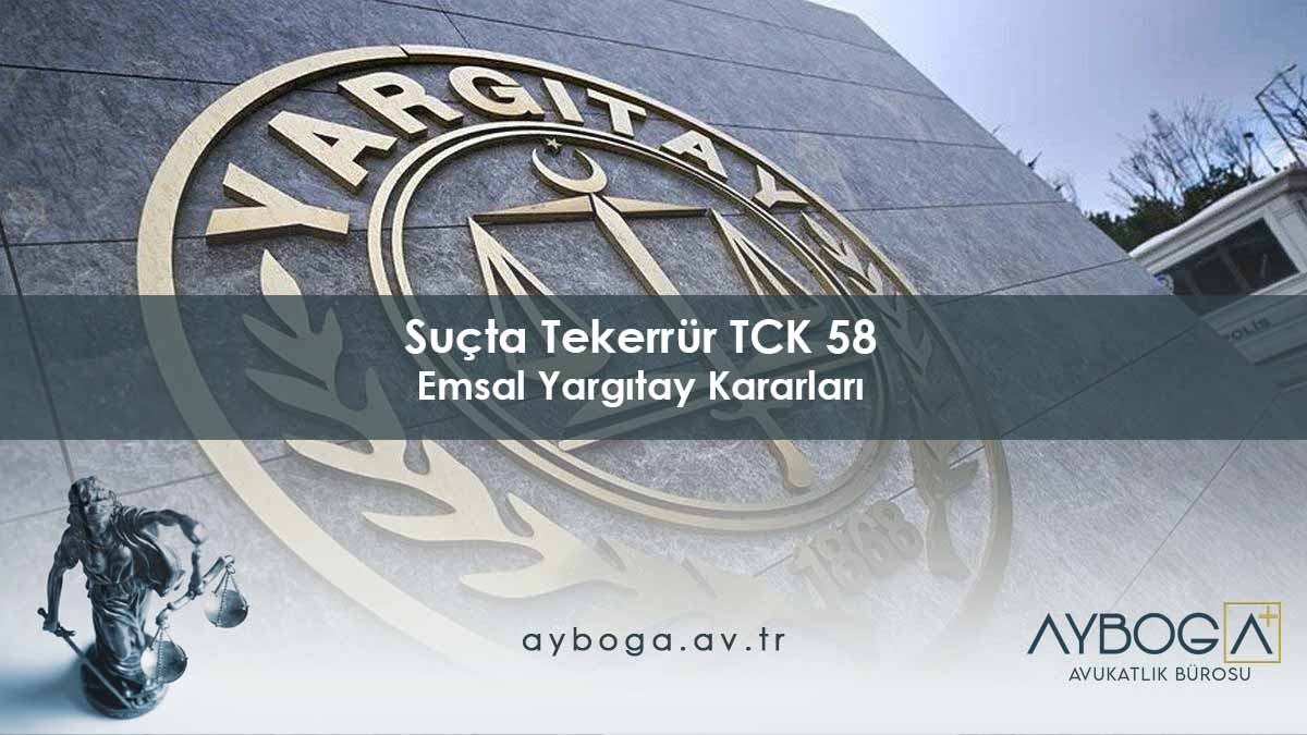 Suçta Tekerrür (TCK 58) - Emsal Yargıtay Kararları