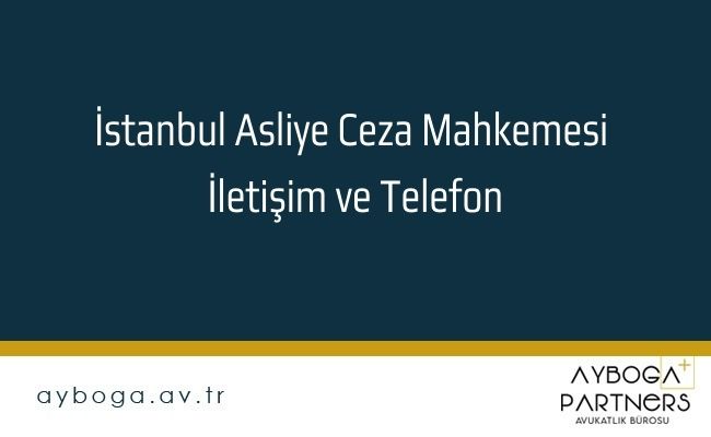 İstanbul Asliye Ceza Mahkemesi İletişim ve Telefon