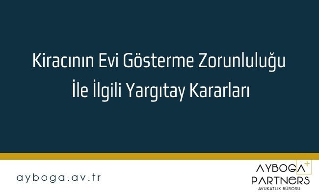 Kiracının Evi Gösterme Zorunluluğu İle İlgili Yargıtay Kararları