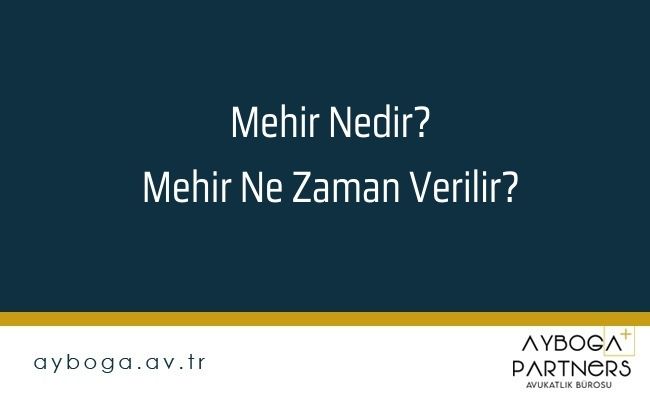 Mehir Nedir? Mehir Ne Zaman Verilir?