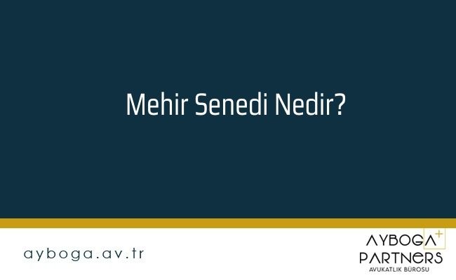 Mehir Senedi Nedir?