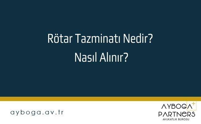 Rötar Tazminatı Nedir? Nasıl Alınır?