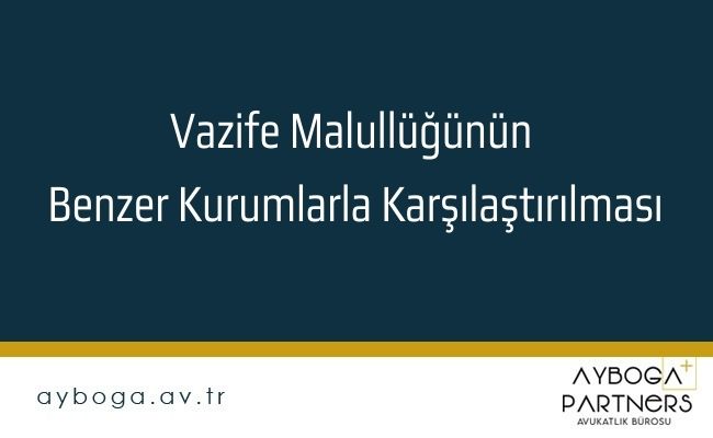 Vazife Malullüğünün Benzer Kurumlarla Karşılaştırılması