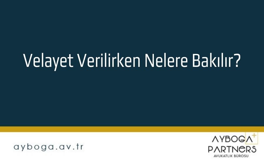 Velayet Verilirken Nelere Bakılır?
