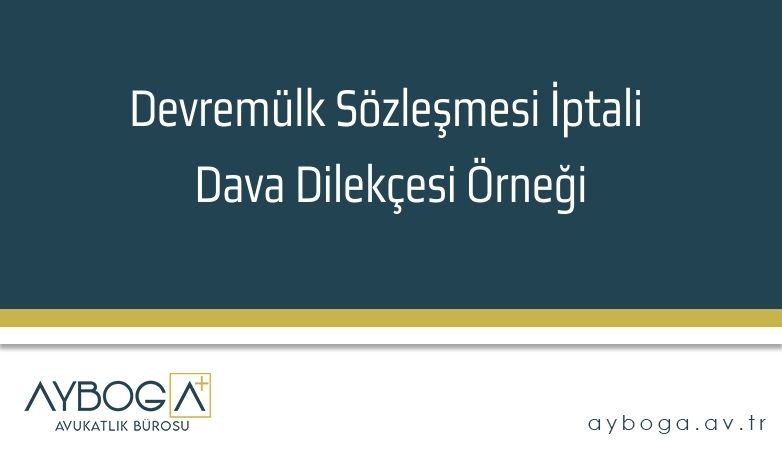 Devremülk Sözleşmesi İptali Dava Dilekçesi Örneği