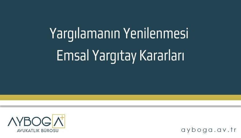 Yargılamanın Yenilenmesi Emsal Yargıtay Kararlar