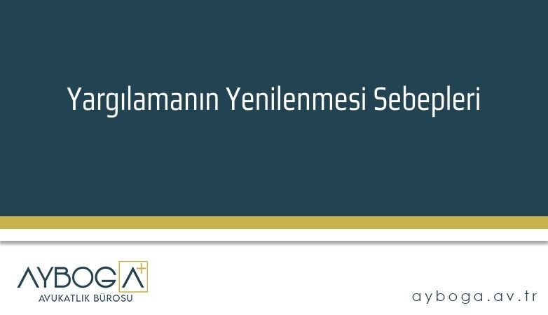 Yargılamanın Yenilenmesi Sebepleri