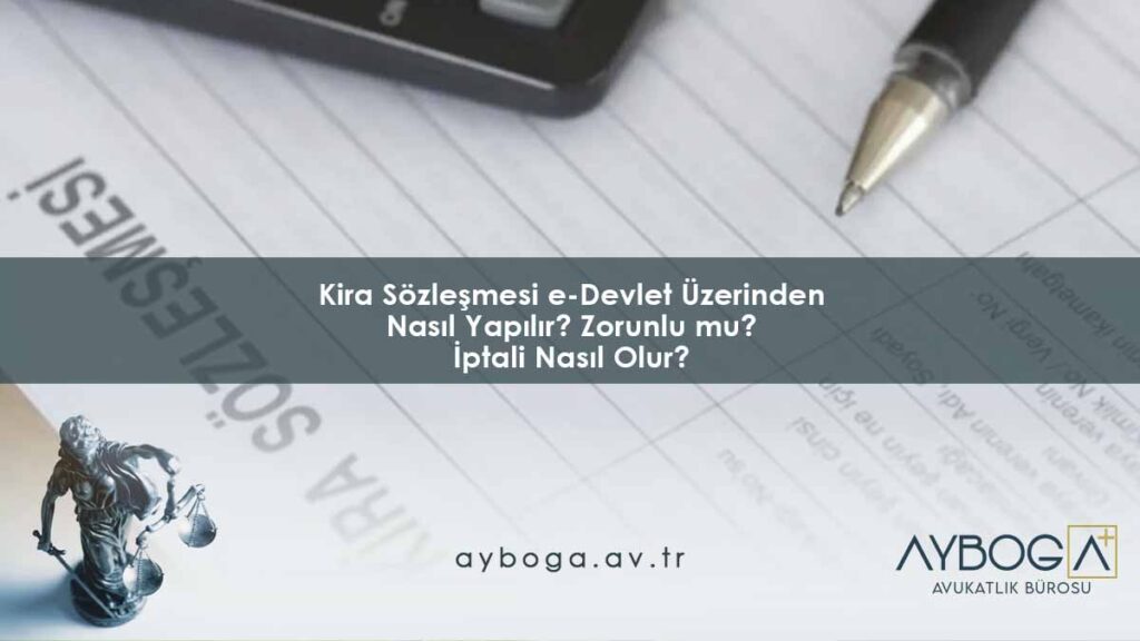 Kira Sözleşmesi e-Devlet Üzerinden Nasıl Yapılır? Zorunlu mu, İptali Nasıl Olur?