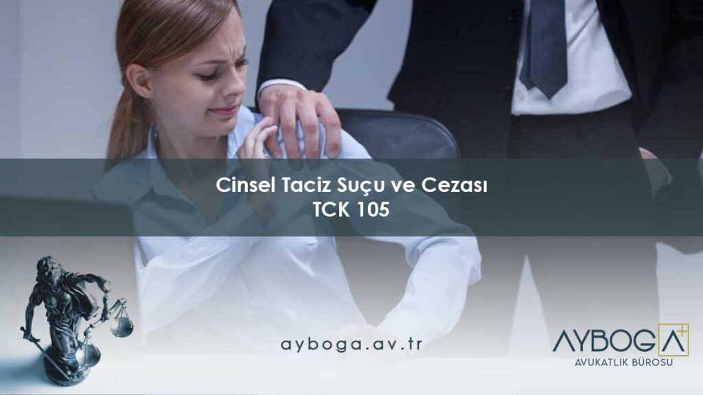 Cinsel Taciz Suçu ve Cezası TCK 105