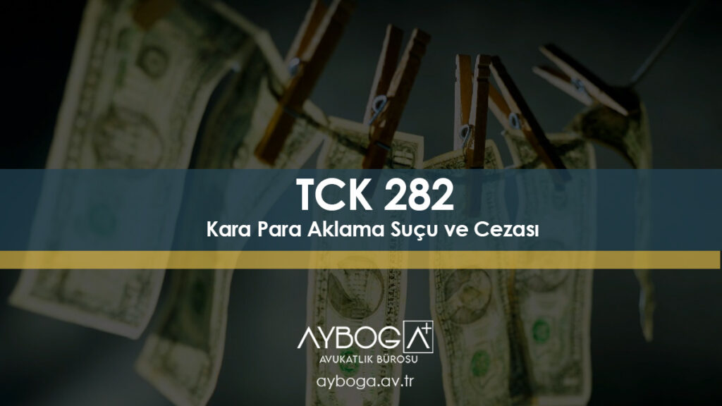 Kara Para Aklama Suçu ve Cezası TCK 282