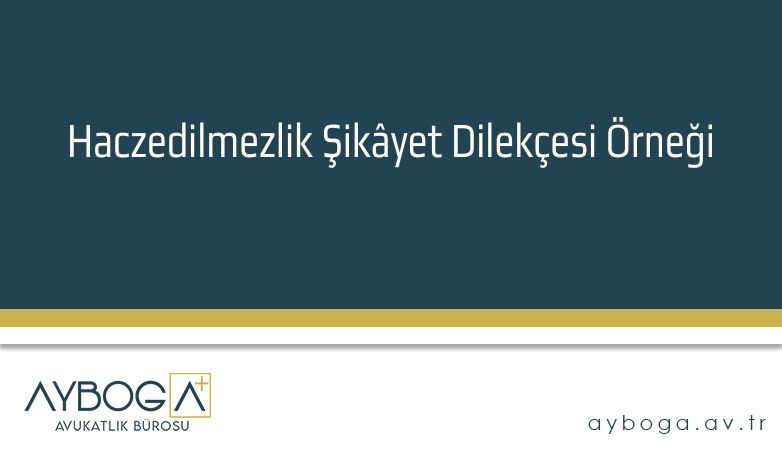 Haczedilmezlik Şikâyet Dilekçesi Örneği