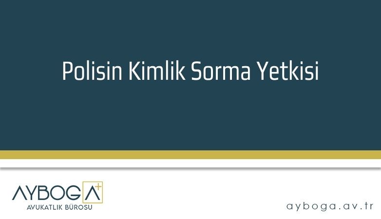 Polisin Kimlik Sorma Yetkisi