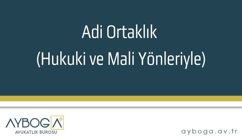 Adi Ortaklık (Hukuki ve Mali Yönleriyle)