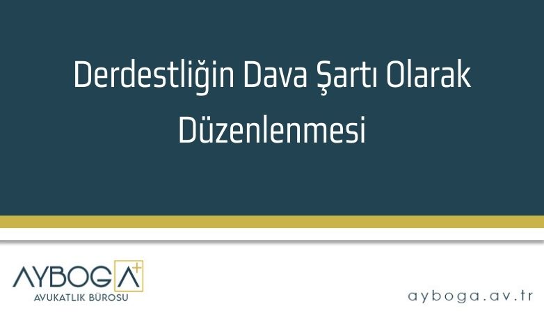 Derdestliğin Dava Şartı Olarak Düzenlenmesi