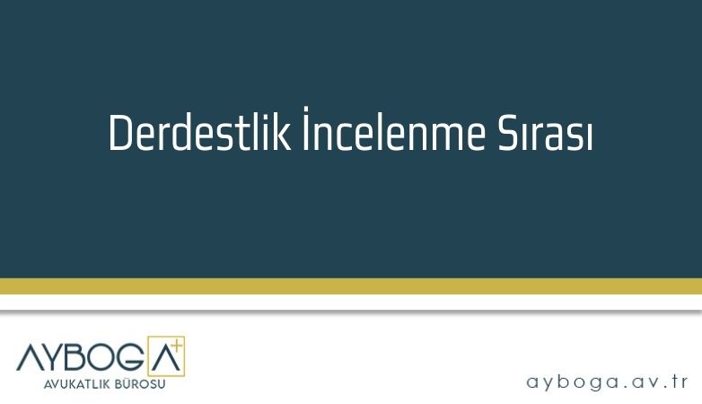 Derdestlik  İncelenme Sırası