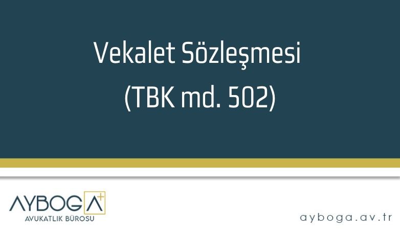 Vekalet Sözleşmesi (TBK md. 502)