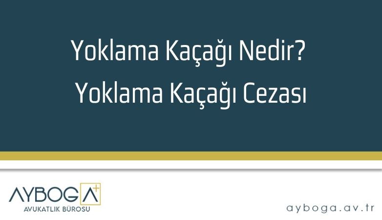 Yoklama Kaçağı Nedir? Yoklama Kaçağı Cezası