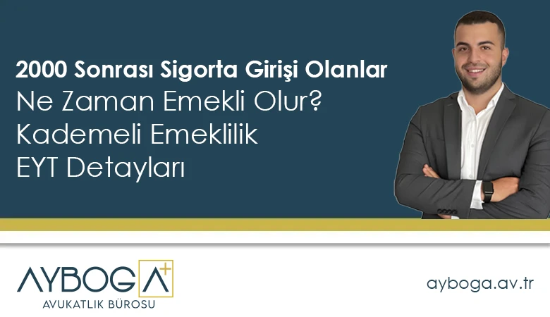 2000 Sonrası Sigorta Girişi Olanlar Ne Zaman Emekli Olur Kademeli Emeklilik - EYT Detayları