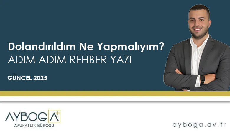 Dolandırıldım Ne Yapmalıyım? Parayı Geri Alma Yolu - Güncel 2025 https://ayboga.av.tr/dolandirildim-ne-yapmaliyim