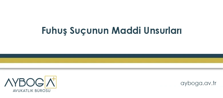 Fuhuş Suçunun Maddi Unsurları