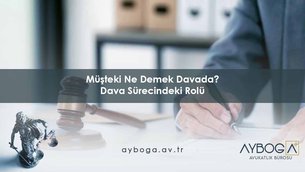 Müşteki Ne Demek Davada? - Dava Sürecindeki Rolü