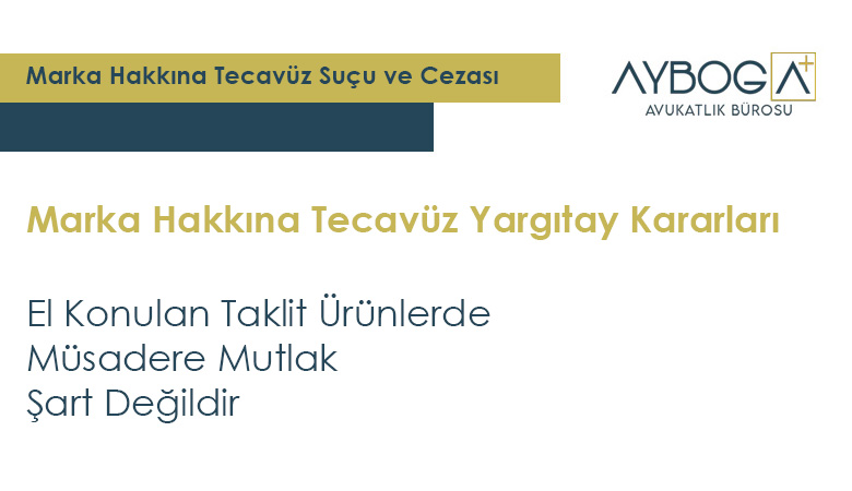 El Konulan Taklit Ürünlerde Müsadere Mutlak Şart Değildir