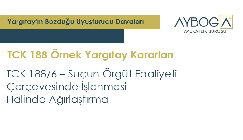 TCK 188-6 Suçun Örgüt Faaliyeti Çerçevesinde İşlenmesi Halinde Ağırlaştırma
