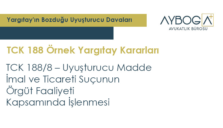TCK 188/8 – Uyuşturucu Madde İmal ve Ticareti Suçunun Örgüt Faaliyeti Kapsamında İşlenmesi