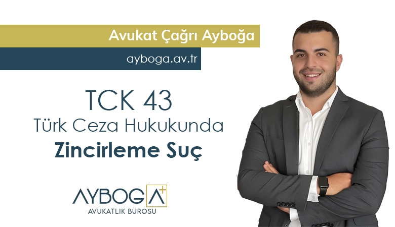 TCK 43 - Türk Ceza Hukukunda Zincirleme Suç
