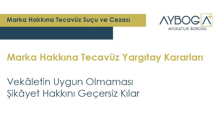 Vekâletin Uygun Olmaması Şikâyet Hakkını Geçersiz Kılar