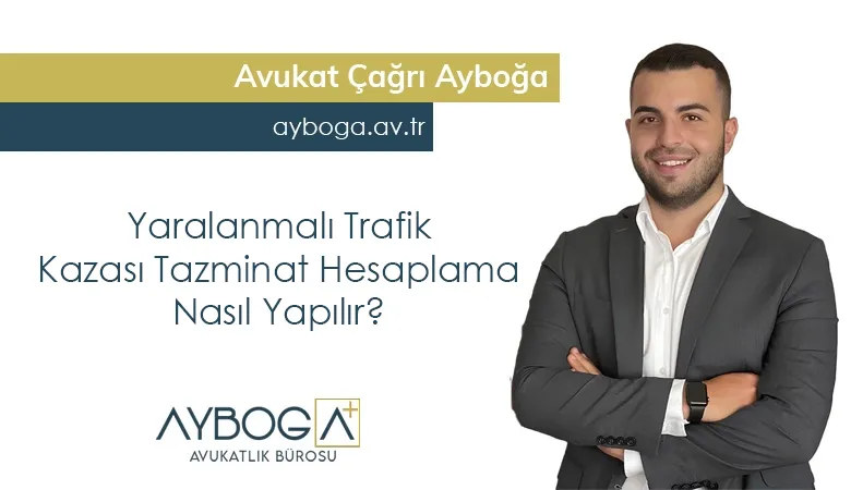 Yaralanmalı Trafik Kazası Tazminat Hesaplama Nasıl Yapılır