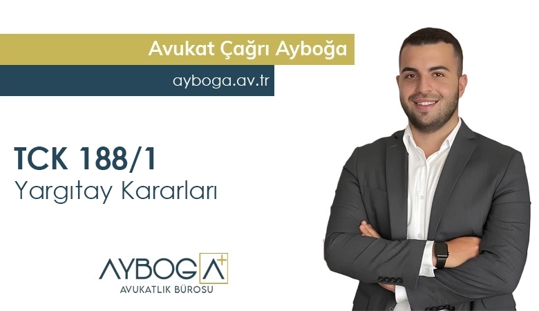 tck-188-1 Yargıtay Kararları
