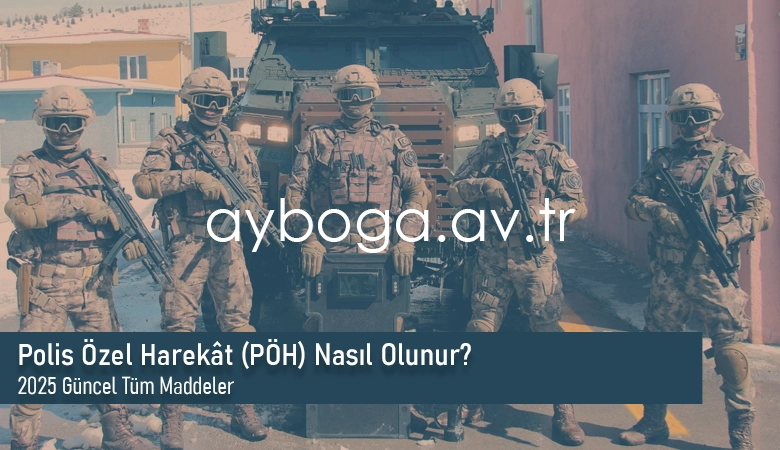 Polis Özel Harekât (PÖH) Nasıl Olunur 2025