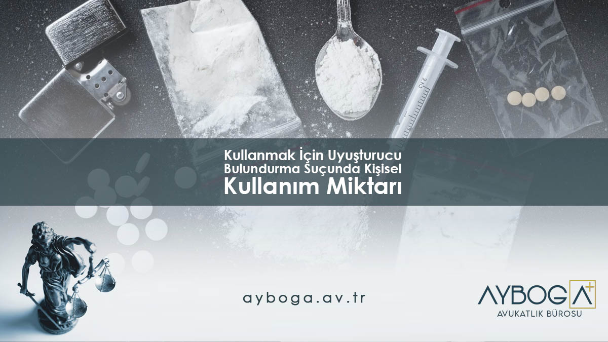 Kullanmak İçin Uyuşturucu Bulundurma Suçunda Kişisel Kullanım Miktarı