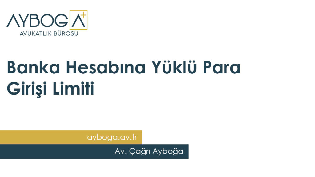 Banka Hesabına Yüklü Para Girişi Limiti