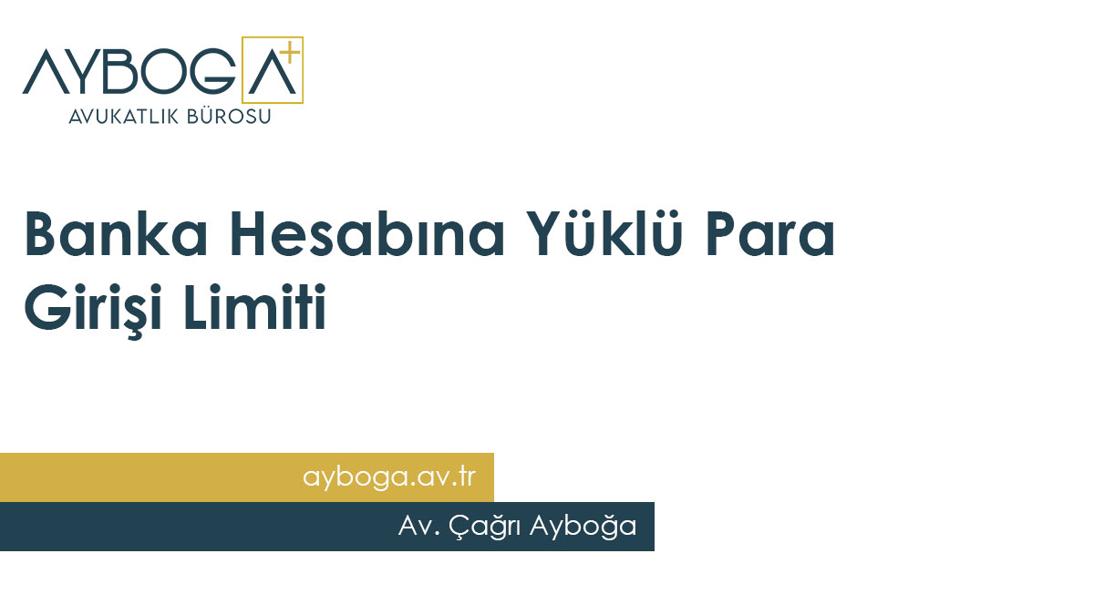 Banka Hesabına Yüklü Para Girişi Limiti