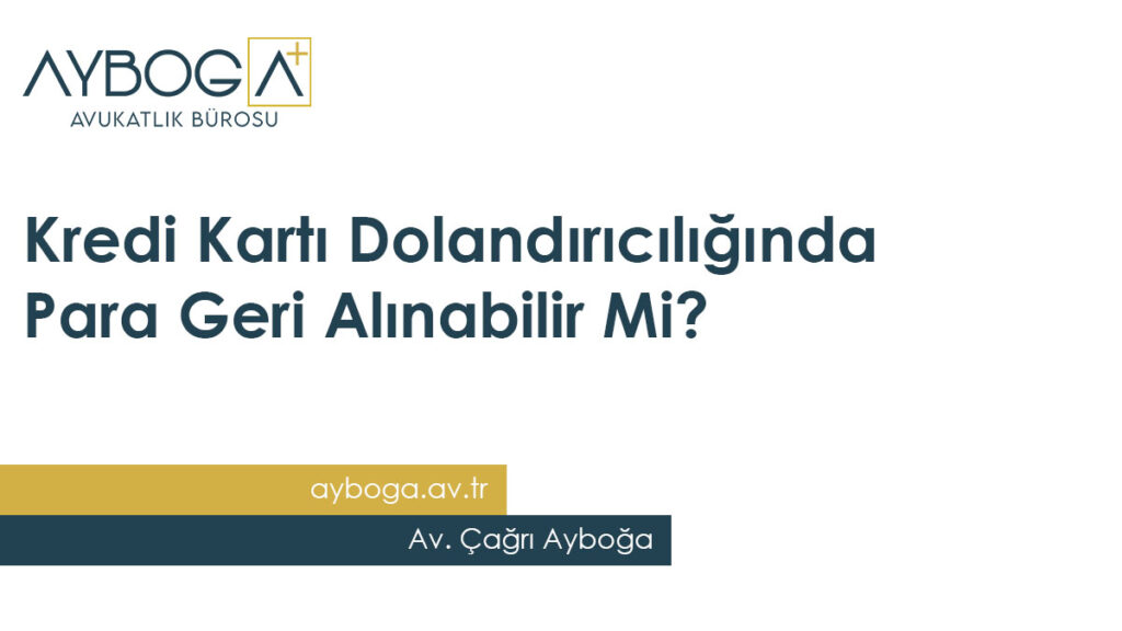 Kredi Kartı Dolandırıcılığında Para Geri Alınabilir Mi?